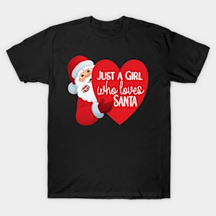 JUST A GIRL WHO LOVES SANTA QUOTE FOR CHRISTMAS T-Shirt